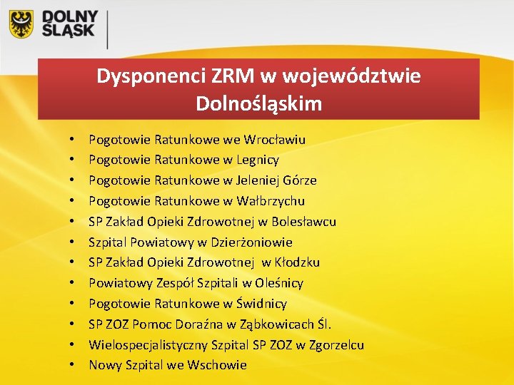 Dysponenci ZRM w województwie Dolnośląskim • • • Pogotowie Ratunkowe we Wrocławiu Pogotowie Ratunkowe
