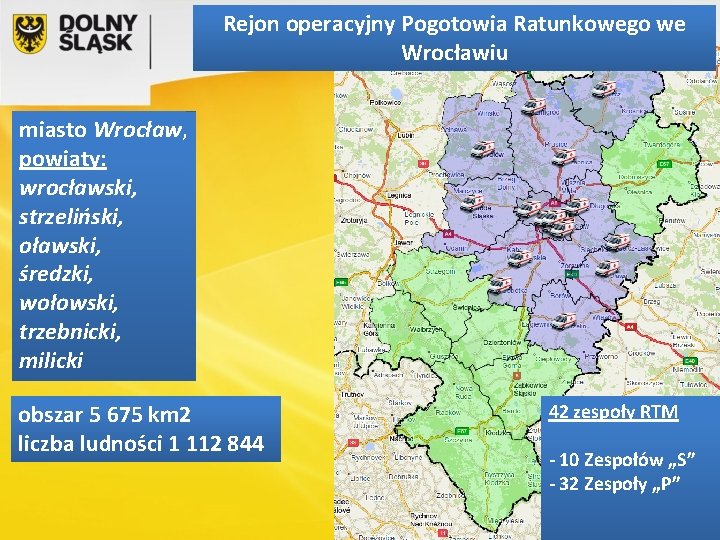 Rejon operacyjny Pogotowia Ratunkowego we Wrocławiu miasto Wrocław, powiaty: wrocławski, strzeliński, oławski, średzki, wołowski,