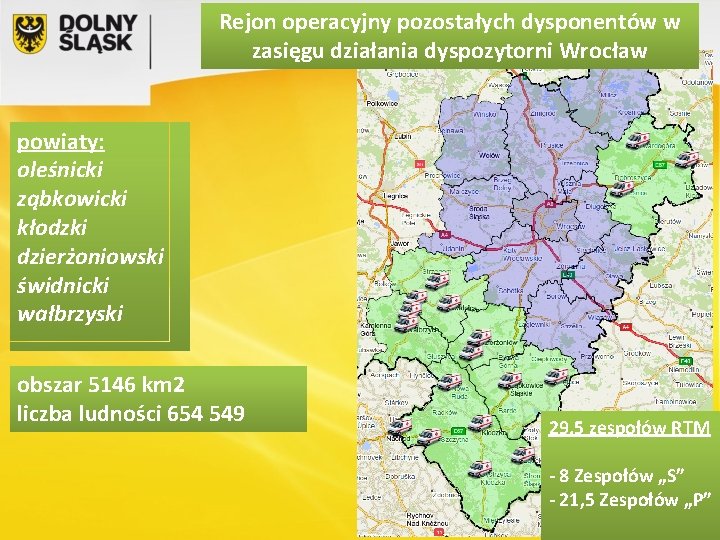 Rejon operacyjny pozostałych dysponentów w zasięgu działania dyspozytorni Wrocław powiaty: oleśnicki ząbkowicki kłodzki dzierżoniowski