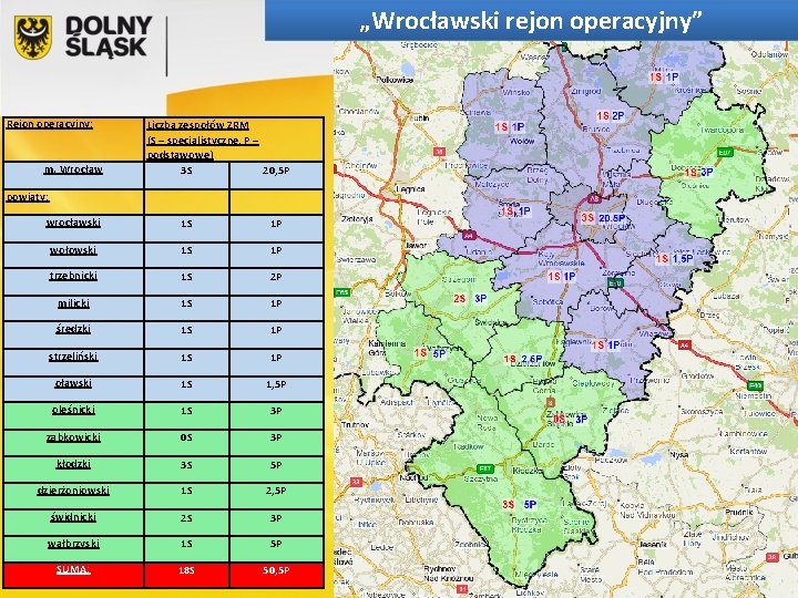 „Wrocławski rejon operacyjny” Rejon operacyjny: m. Wrocław powiaty: Liczba zespołów ZRM (S – specjalistyczne,