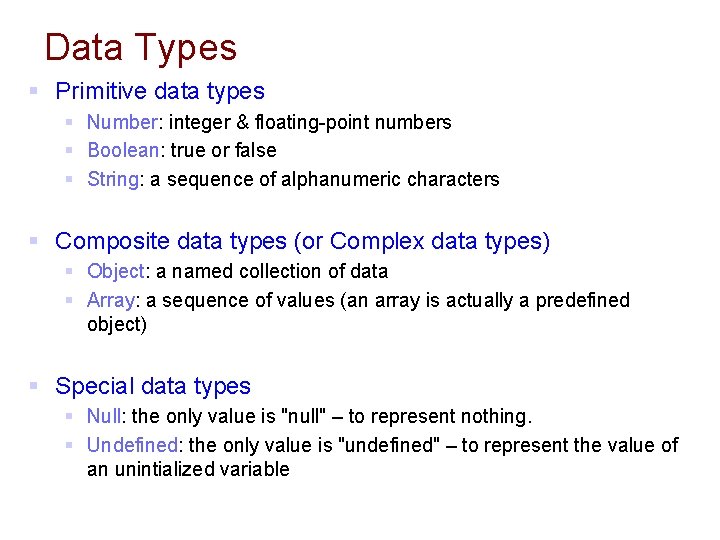 Data Types § Primitive data types § Number: integer & floating-point numbers § Boolean: