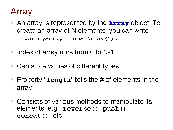 Array § An array is represented by the Array object. To create an array