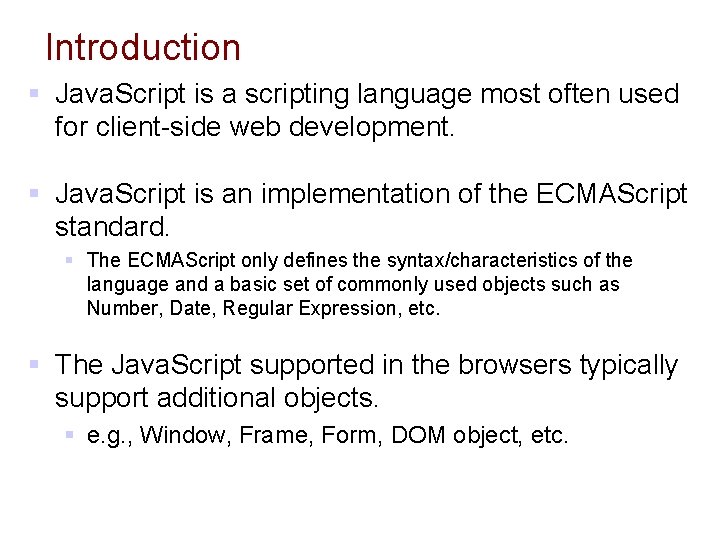 Introduction § Java. Script is a scripting language most often used for client-side web