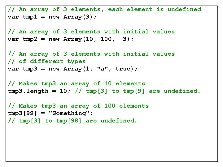 // An array of 3 elements, each element is undefined var tmp 1 =