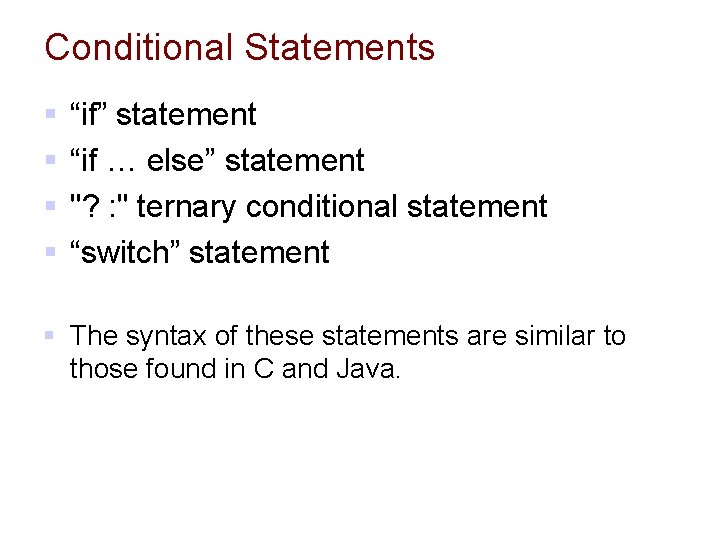Conditional Statements § § “if” statement “if … else” statement "? : " ternary
