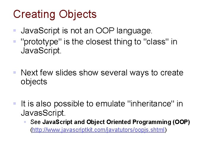 Creating Objects § Java. Script is not an OOP language. § "prototype" is the