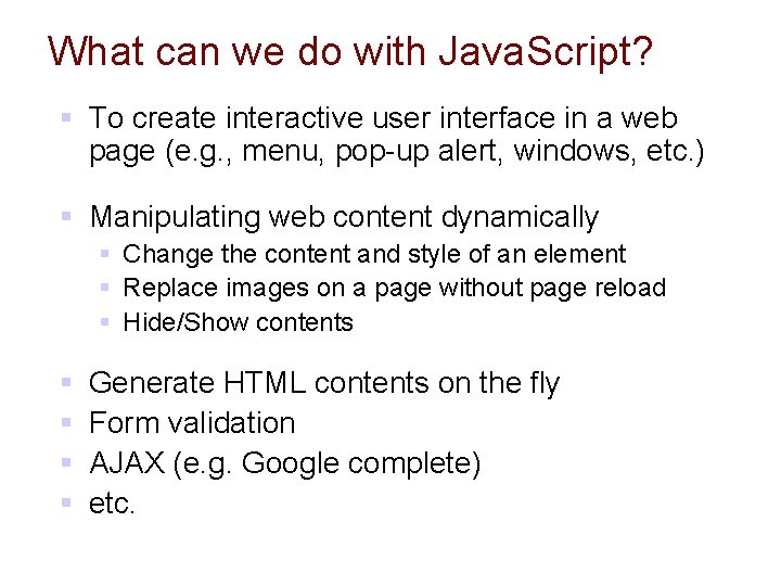 What can we do with Java. Script? § To create interactive user interface in