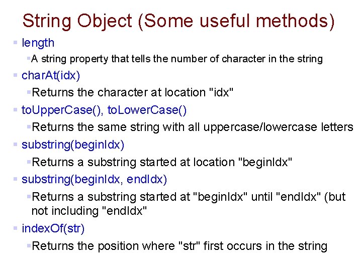 String Object (Some useful methods) § length §A string property that tells the number