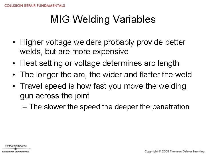 MIG Welding Variables • Higher voltage welders probably provide better welds, but are more