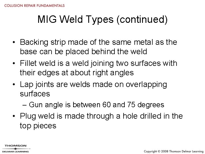 MIG Weld Types (continued) • Backing strip made of the same metal as the