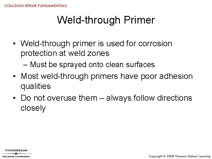 Weld-through Primer • Weld-through primer is used for corrosion protection at weld zones –