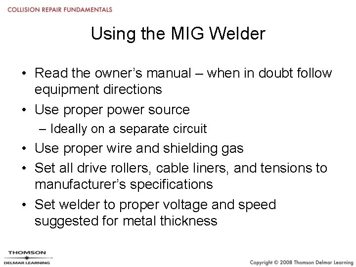 Using the MIG Welder • Read the owner’s manual – when in doubt follow