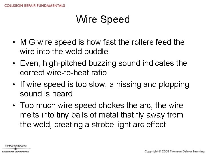 Wire Speed • MIG wire speed is how fast the rollers feed the wire