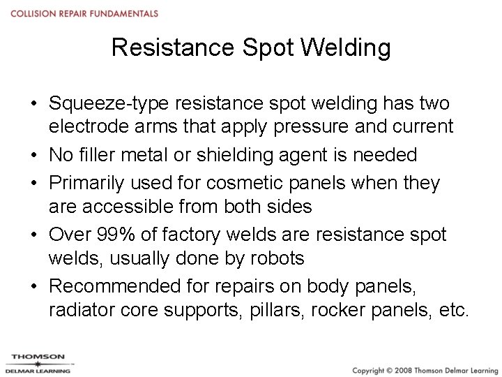 Resistance Spot Welding • Squeeze-type resistance spot welding has two electrode arms that apply