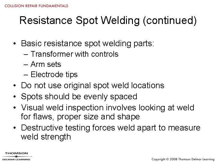 Resistance Spot Welding (continued) • Basic resistance spot welding parts: – Transformer with controls