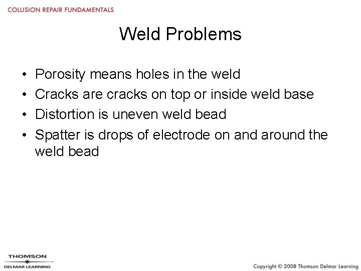 Weld Problems • • Porosity means holes in the weld Cracks are cracks on