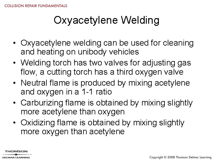 Oxyacetylene Welding • Oxyacetylene welding can be used for cleaning and heating on unibody