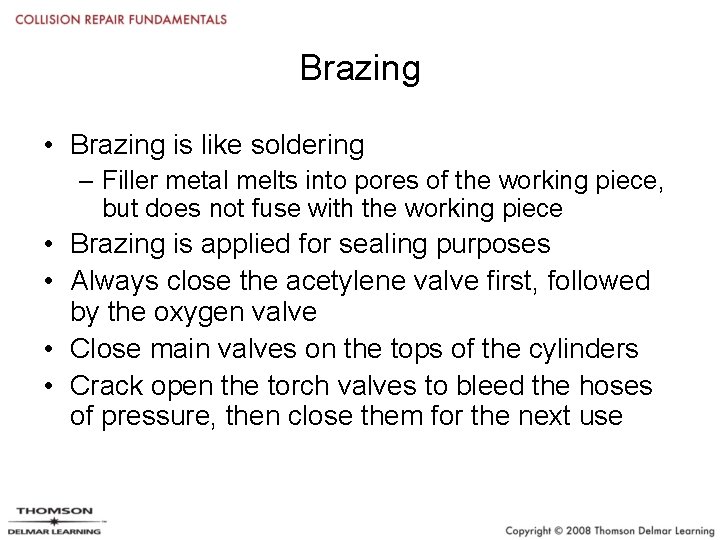 Brazing • Brazing is like soldering – Filler metal melts into pores of the