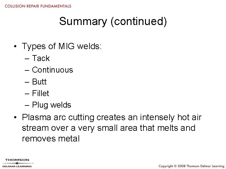 Summary (continued) • Types of MIG welds: – Tack – Continuous – Butt –