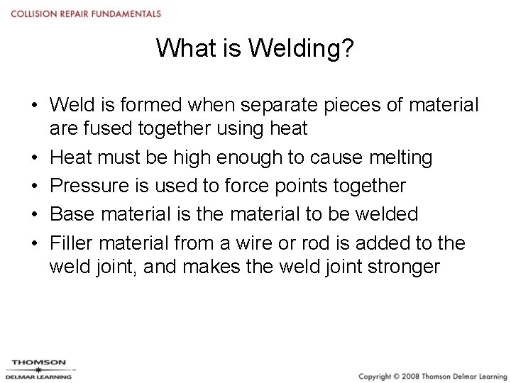 What is Welding? • Weld is formed when separate pieces of material are fused