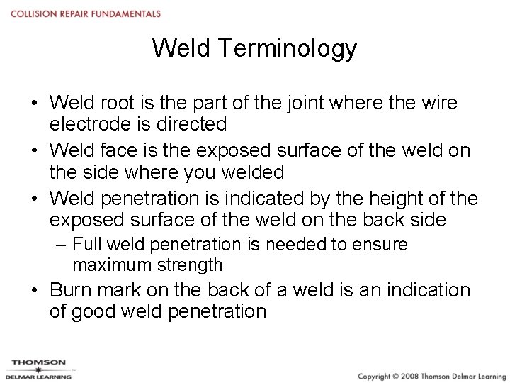 Weld Terminology • Weld root is the part of the joint where the wire