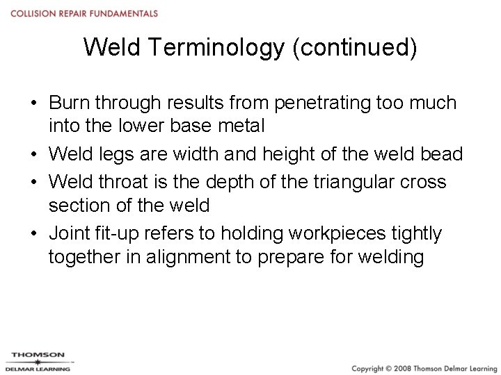 Weld Terminology (continued) • Burn through results from penetrating too much into the lower