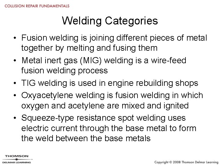 Welding Categories • Fusion welding is joining different pieces of metal together by melting