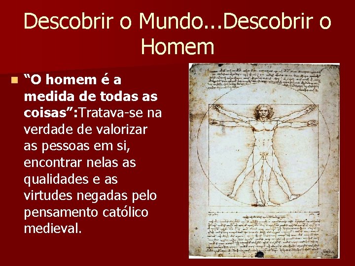Descobrir o Mundo. . . Descobrir o Homem n “O homem é a medida