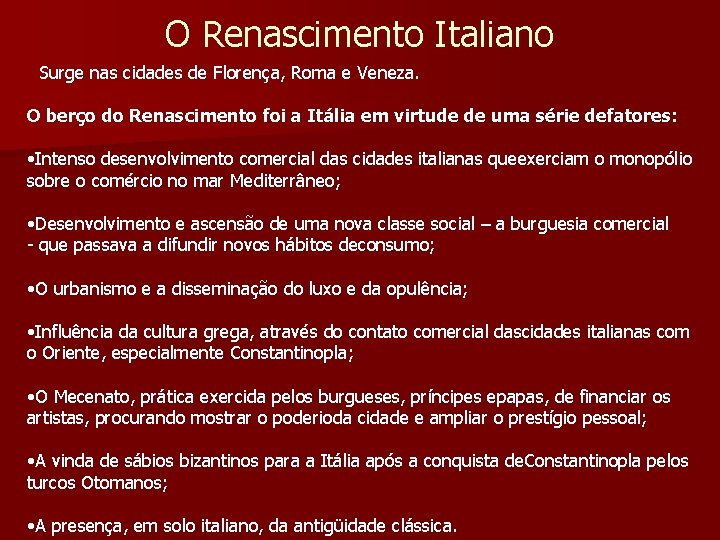 O Renascimento Italiano ØSurge nas cidades de Florença, Roma e Veneza. O berço do