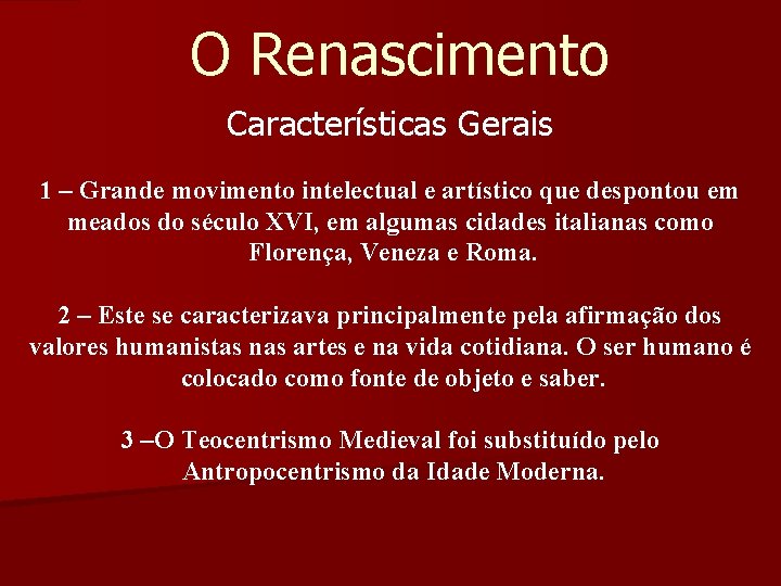 O Renascimento Características Gerais 1 – Grande movimento intelectual e artístico que despontou em