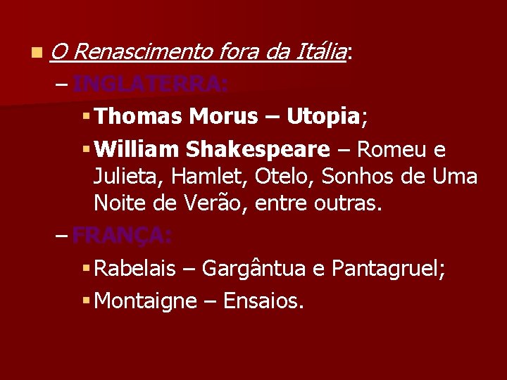 n O Renascimento fora da Itália: – INGLATERRA: § Thomas Morus – Utopia; §