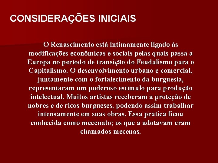 CONSIDERAÇÕES INICIAIS O Renascimento está intimamente ligado às modificações econômicas e sociais pelas quais