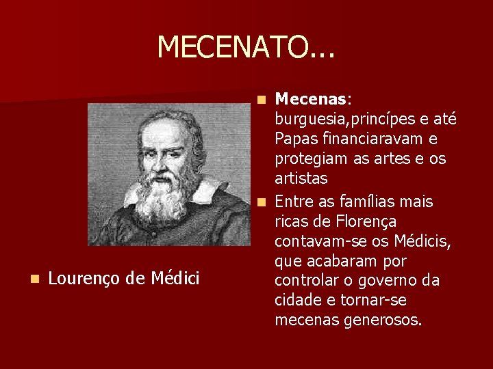 MECENATO. . . Mecenas: burguesia, princípes e até Papas financiaravam e protegiam as artes