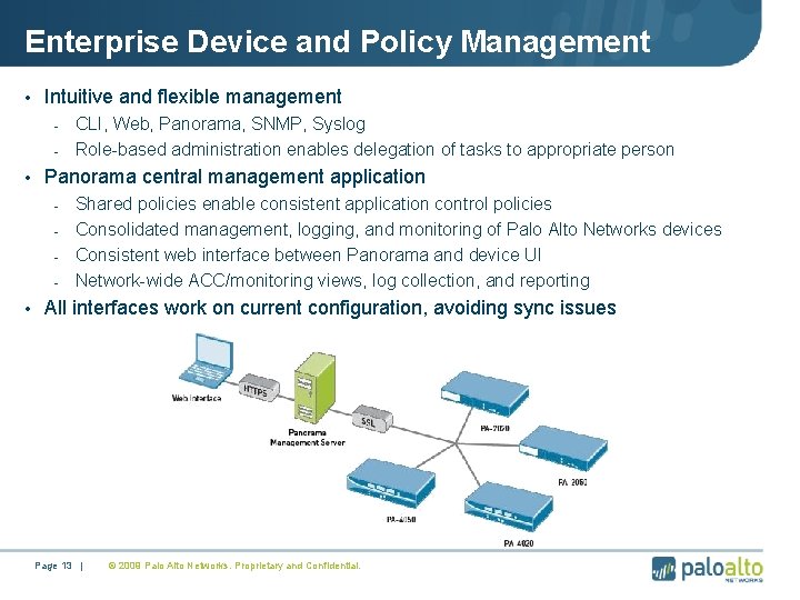 Enterprise Device and Policy Management • Intuitive and flexible management - CLI, Web, Panorama,