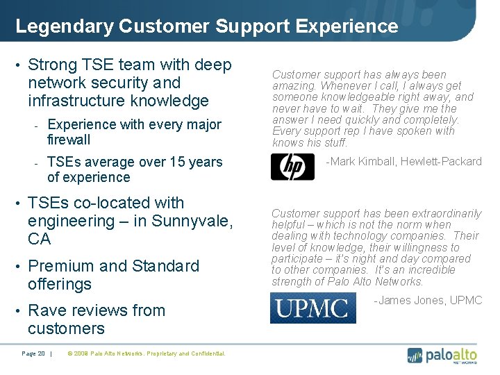 Legendary Customer Support Experience • Strong TSE team with deep network security and infrastructure