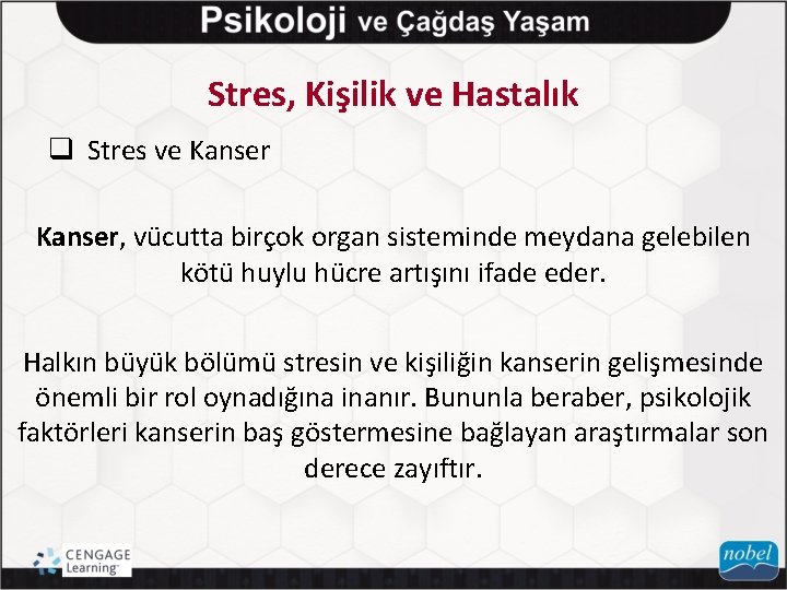 Stres, Kişilik ve Hastalık q Stres ve Kanser, vücutta birçok organ sisteminde meydana gelebilen