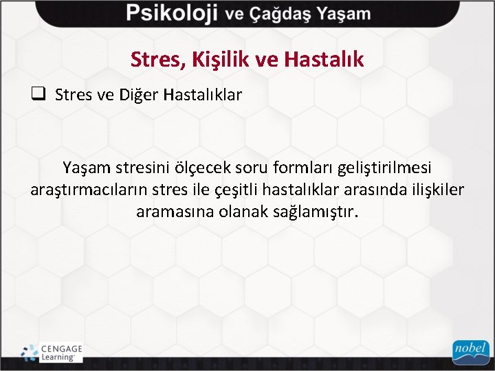 Stres, Kişilik ve Hastalık q Stres ve Diğer Hastalıklar Yaşam stresini ölçecek soru formları