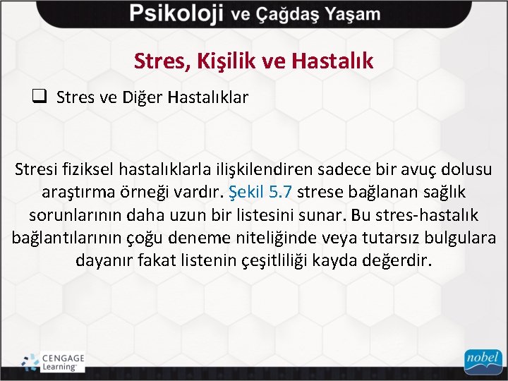 Stres, Kişilik ve Hastalık q Stres ve Diğer Hastalıklar Stresi fiziksel hastalıklarla ilişkilendiren sadece