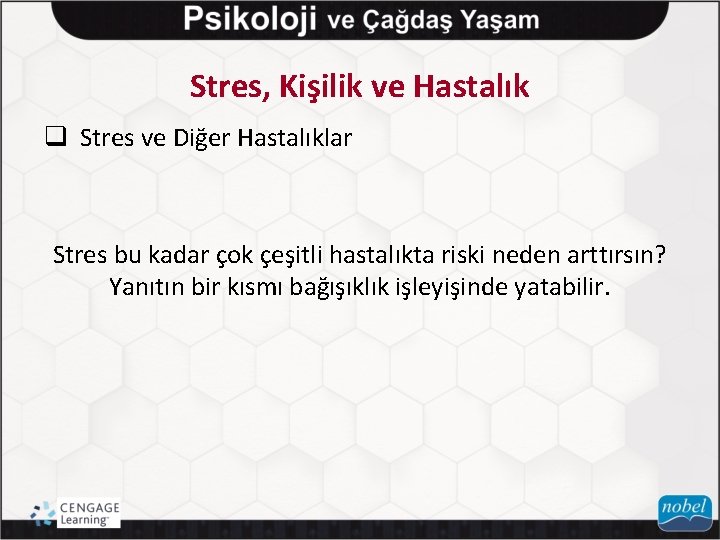 Stres, Kişilik ve Hastalık q Stres ve Diğer Hastalıklar Stres bu kadar çok çeşitli