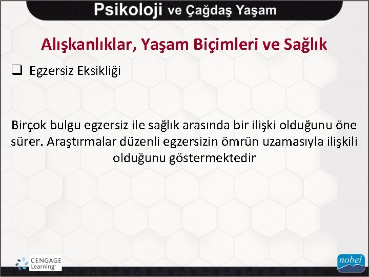 Alışkanlıklar, Yaşam Biçimleri ve Sağlık q Egzersiz Eksikliği Birçok bulgu egzersiz ile sağlık arasında