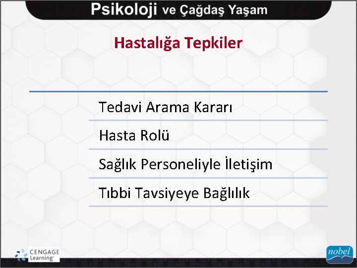 Hastalığa Tepkiler Tedavi Arama Kararı Hasta Rolü Sağlık Personeliyle İletişim Tıbbi Tavsiyeye Bağlılık 