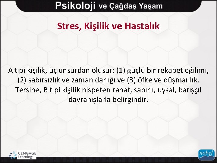 Stres, Kişilik ve Hastalık A tipi kişilik, üç unsurdan oluşur; (1) güçlü bir rekabet