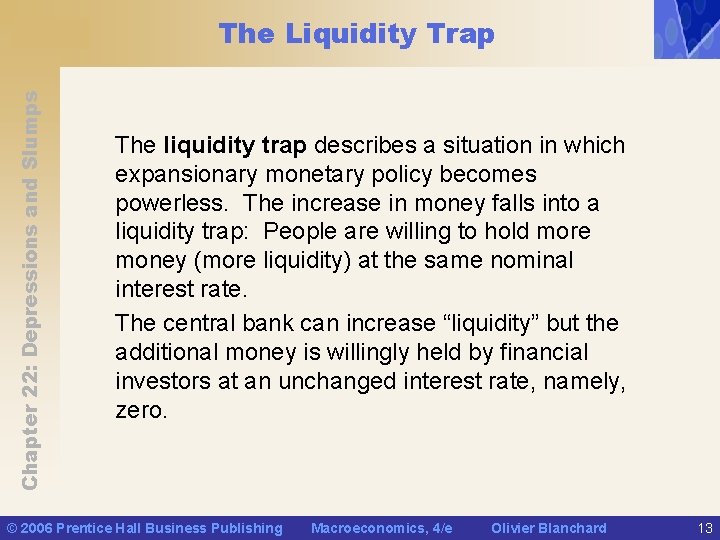 Chapter 22: Depressions and Slumps The Liquidity Trap The liquidity trap describes a situation