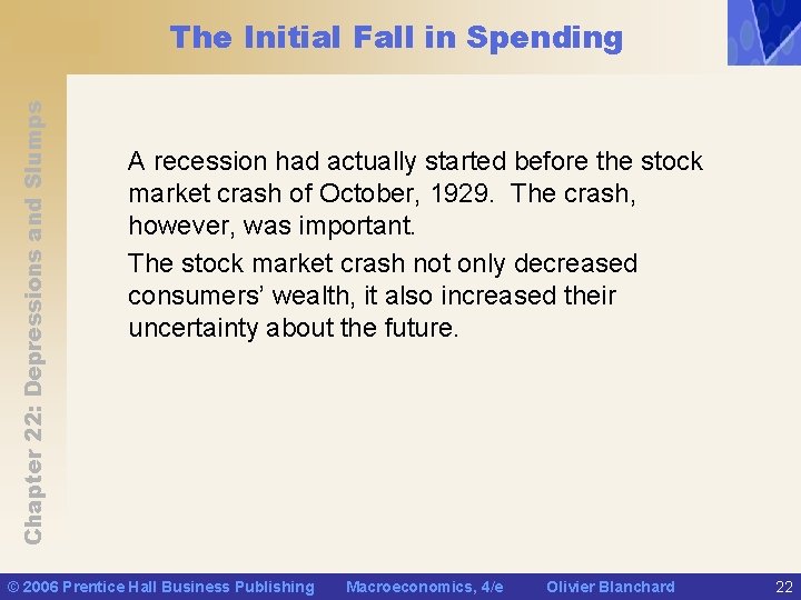 Chapter 22: Depressions and Slumps The Initial Fall in Spending A recession had actually