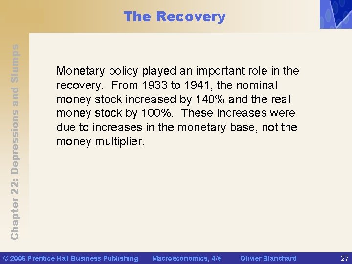 Chapter 22: Depressions and Slumps The Recovery Monetary policy played an important role in