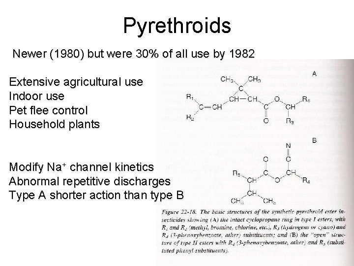 Pyrethroids Newer (1980) but were 30% of all use by 1982 Extensive agricultural use