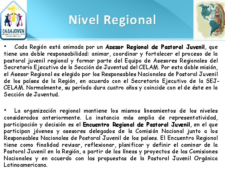 Nivel Regional • Cada Región está animada por un Asesor Regional de Pastoral Juvenil,
