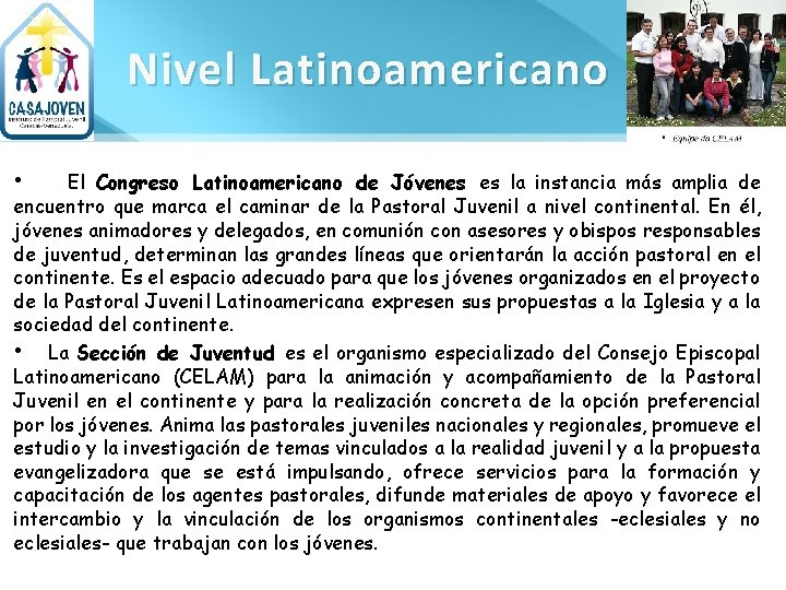 Nivel Latinoamericano • El Congreso Latinoamericano de Jóvenes es la instancia más amplia de