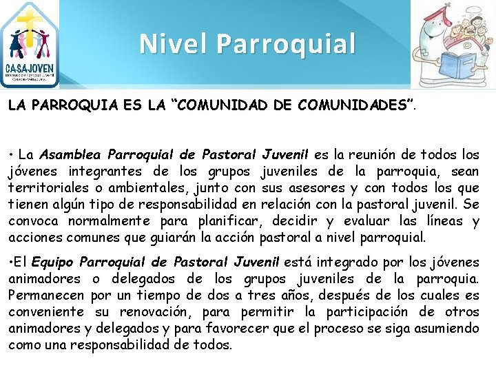 Nivel Parroquial LA PARROQUIA ES LA “COMUNIDAD DE COMUNIDADES”. • La Asamblea Parroquial de