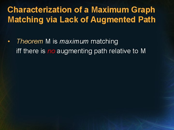 Characterization of a Maximum Graph Matching via Lack of Augmented Path • Theorem M